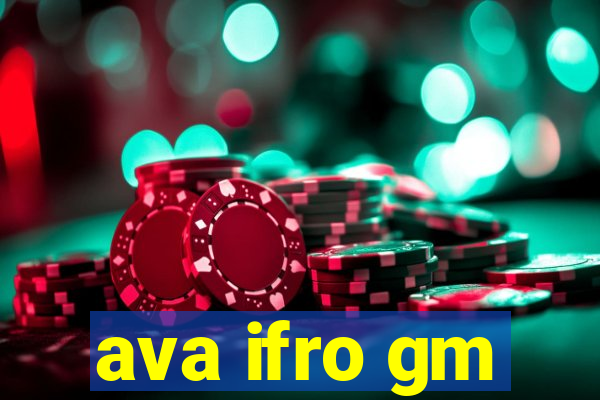 ava ifro gm